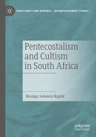 Pentecostalism and Cultism in South Africa by Mookgo Solomon Kgatle 9783030697266