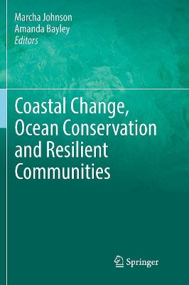 Coastal Change, Ocean Conservation and Resilient Communities by Marcha Johnson 9783319824635