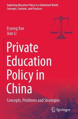 Private Education Policy in China: Concepts, Problems and Strategies by Eryong Xue 9789811632747