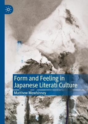 Form and Feeling in Japanese Literati Culture by Matthew Mewhinney 9783031119217