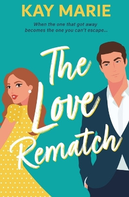The Love Rematch by Kay Marie 9781952288364