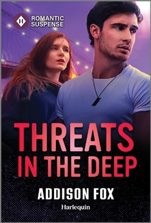 Threats in the Deep by Addison Fox 9781335502421