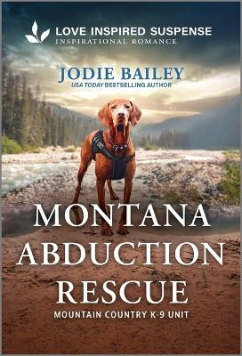 Montana Abduction Rescue by Jodie Bailey 9781335980014
