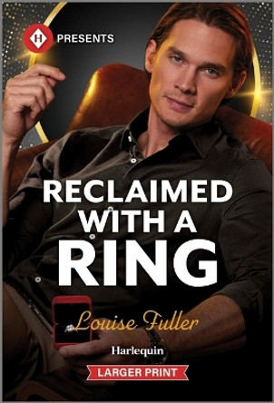 Reclaimed with a Ring by Louise Fuller 9781335631077