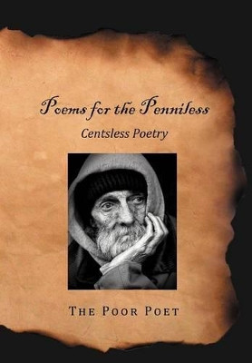 Poems for the Penniless: Centsless Poetry by The Poor Poet 9781479717934