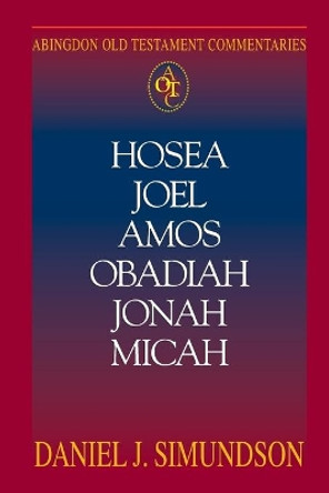 Hosea, Joel, Amos, Obadiah, Jonah, Micah: Minor Prophets by Daniel J Simundson 9780687342440