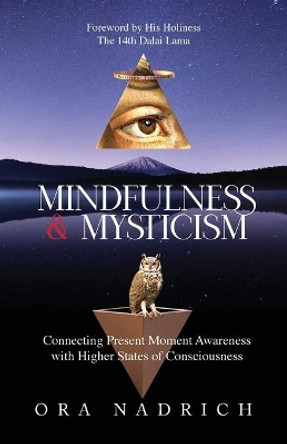 Mindfulness and Mysticism: Connecting Present Moment Awareness with Higher States of Consciousness by Ora Nadrich 9780578981338