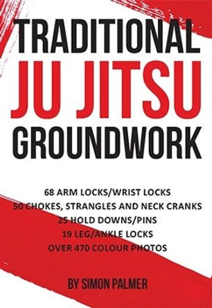 Traditional Ju Jitsu Groundwork by Simon Palmer 9781911113973