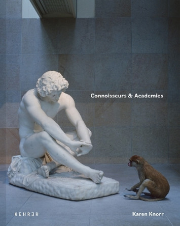 Connoisseurs & Academies by Karen Knorr 9783969001578