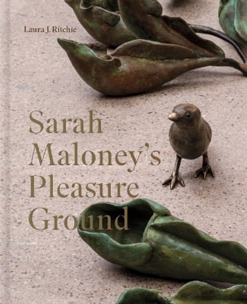 Sarah Maloney's Pleasure Ground: A Feminist Take on the Natural World by Laura Ritchie 9781773104195