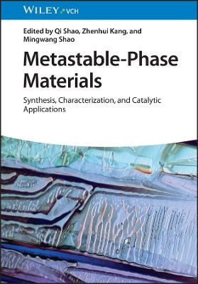 Metastable-Phase Materials: Synthesis, Characterization, and Catalytic Applications by Qi Shao 9783527351053