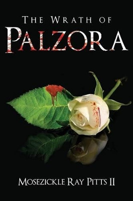 The Wrath of Palzora by Mosezickle Ray Pitts II 9781633020092