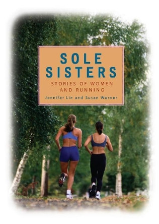 Sole Sisters: Stories of Women and Running by Jennifer Lin 9780740757112