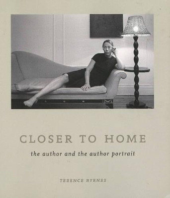 Closer to Home: The Author and the Author Portrait by Terence Byrnes 9781550652482