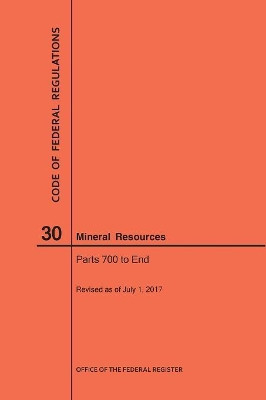 Code of Federal Regulations Title 30, Mineral Resources, Parts 700-End, 2017 by Nara 9781640241213