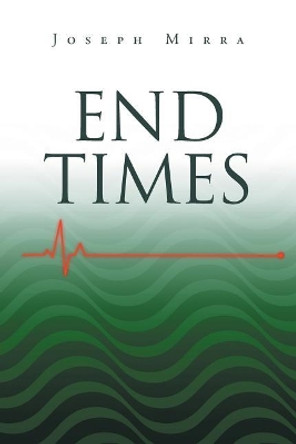 End Times by Joseph Mirra 9781640284838