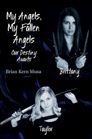 My Angels, My Fallen Angels Our Destiny Awaits by Brian Kern Musa 9781977205643