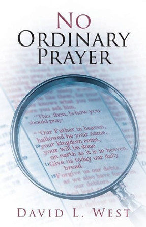 No Ordinary Prayer by David L West 9781644163368