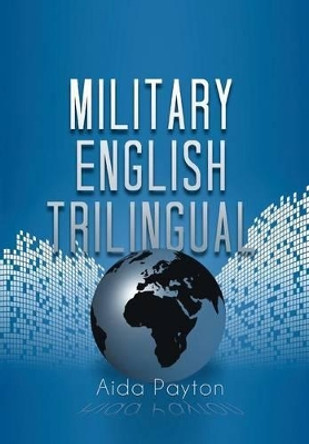 Military English Trilingual by Aida Payton 9781483654164