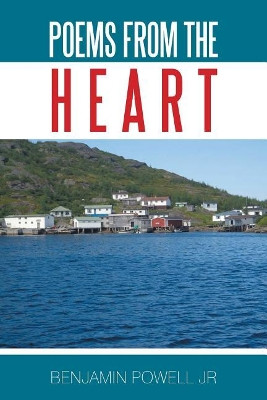 Poems from the Heart by Benjamin Powell Jr 9781543458312