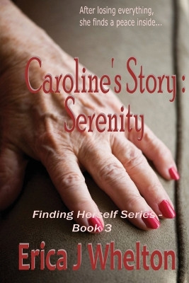 Caroline's Story: Serenity by Erica J Whelton 9781956069105
