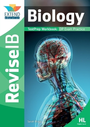 Biology (Higher Level): Revise IB TestPrep Workbook (9 full Practice Papers PLUS strategies, tips & revision techniques) by Sarah Bragg 9781913121020