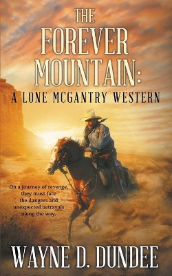 The Forever Mountain: A Lone McGantry Western by Wayne D Dundee 9781647342609
