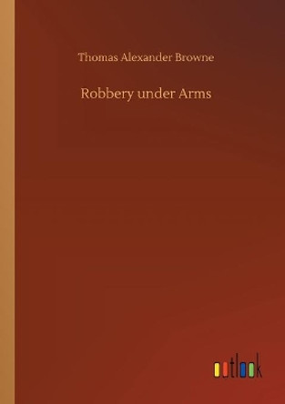 Robbery under Arms by Thomas Alexander Browne 9783734082801