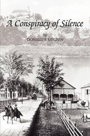 A Conspiracy of Silence by Donald F F Megnin 9781425728120