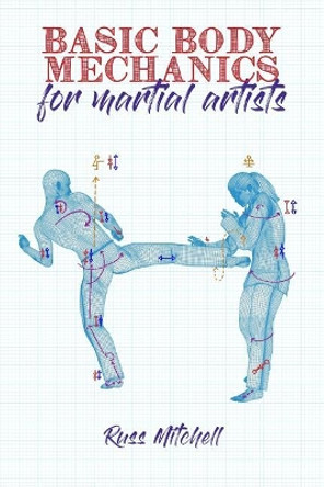 Basic Body Mechanics for Martial Artists by Kat Laurange 9781718145849