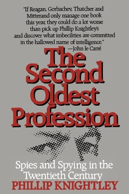 The Second Oldest Profession: Spies and Spying in the Twentieth Century by Mr Phillip Knightley 9780393335743