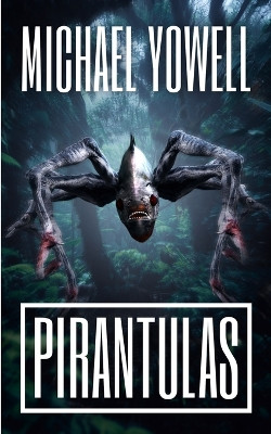Pirantulas by Michael Yowell 9781922861153