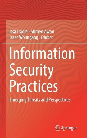 Information Security Practices: Emerging Threats and Perspectives by Issa Traore 9783319489469