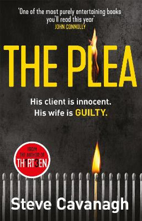 The Plea: His client is innocent. His wife is guilty. by Steve Cavanagh