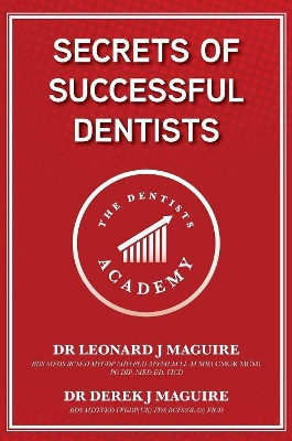Secrets of Successful Dentists by Leonard John Maguire 9781527237827