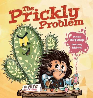 The Prickly Problem: Dr. Pete the Porcupine by Cheryl Daveiga 9781958050002