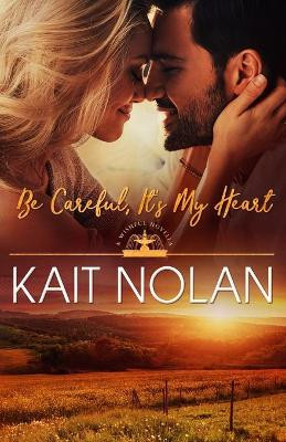 Be Careful, It's My Heart by Kait Nolan 9781648350030