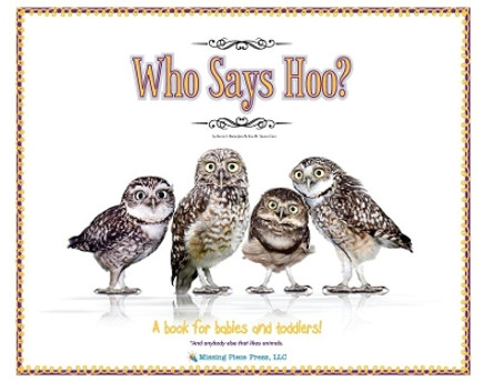 Who Says Hoo?: A Book for Babies & Toddlers - and anybody else that likes animals. by Kevin Brougher 9781957035048