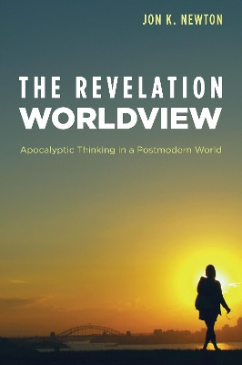 The Revelation Worldview by Jon K Newton 9781625647696