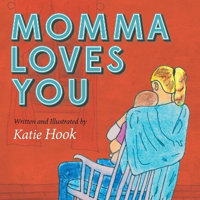 Momma Loves You by Katie Hook 9781630474959