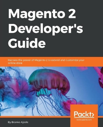 Magento 2 Developer's Guide by Branko Ajzele 9781785886584