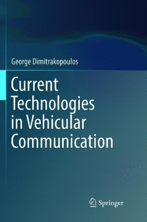 Current Technologies in Vehicular Communication by George Dimitrakopoulos 9783319836898