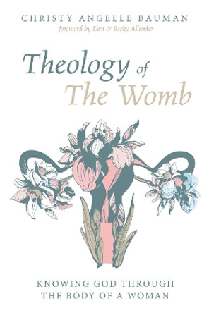 Theology of The Womb by Christy Angelle Bauman 9781532662188