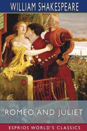 Romeo and Juliet (Esprios Classics) by William Shakespeare 9781034994060
