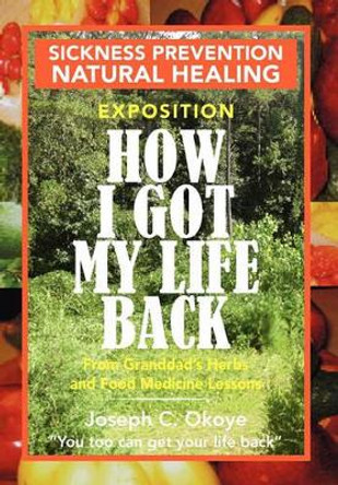 How I Got My Life Back by Joseph C Okoye 9781453569092