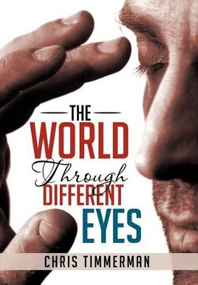 The World Through Different Eyes by Chris Timmerman 9781479764440