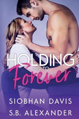 Holding on to Forever by S B Alexander 9781732976788
