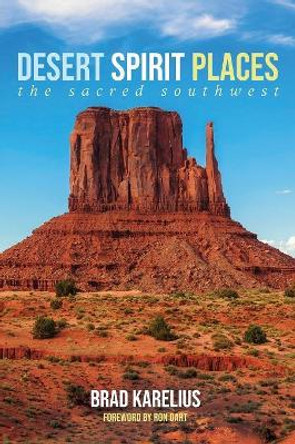 Desert Spirit Places by Brad Karelius 9781532654657