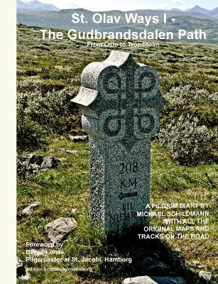 St. Olav Ways I - The Gudbrandsdalen Path by Michael Schildmann 9783750410329