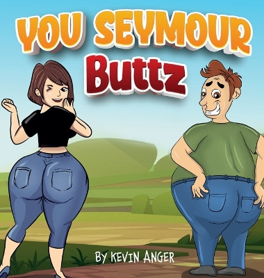 You Seymour Buttz by Kevin Anger 9798218109011